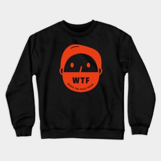 Wear the Face Mask | Male Crewneck Sweatshirt